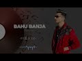 bahu banja singer lyricist composer rohan awana music by anny k