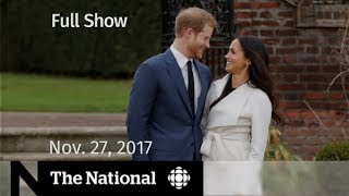 The National For Monday November 27, 2017 - Royal engagement, human trafficking, Drake