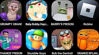 GRUMPY GRAN!,Baby Bobby Daycare!,BARRY'S PRISON,Roblox,THANOS' PRISON,Stumble Guys,Bob the Dentist!