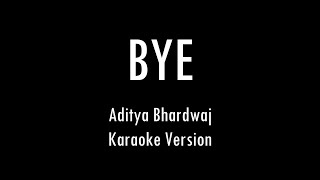 BYE - Aditya Bhardwaj | Karaoke With Lyrics | Only Guitar Chords...