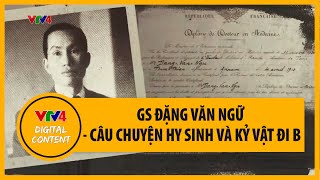 GS Đặng Văn Ngữ: Câu chuyện hy sinh và kỷ vật đi B | VTV4