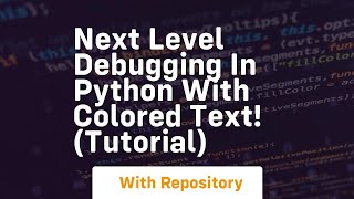 Next level debugging in python with colored text! tutorial