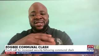 Zogbee Communal Clash: Youth call for increased security following communal clash