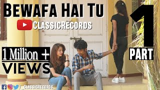 Bewafa Hai Tu| Heart Touching Love Story 2018| Latest Hindi New Song| By Classic Records |