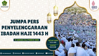 SIARAN PERS PENYELENGGARAAN IBADAH HAJI 1443 H #29 (Imbauan Terkait Pemberangkatan Kloter Terakhir)