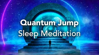 Guided Sleep Meditation, Quantum Jump, ENTER a Parallel Reality, Manifest Alternate Versions of YOU