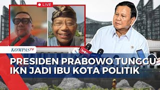 Presiden Prabowo Pindah ke IKN 4 Tahun Lagi, Begini Kata Komisi II DPR dan Pengamat Kebijakan Publik