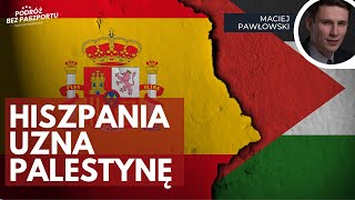 Hiszpania uzna państwo palestyńskie | Maciej Pawłowski