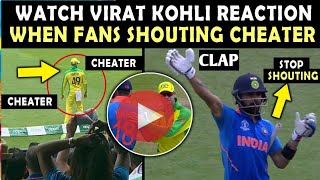 Watch VIRAT KOHLI Reaction when Indian🇮🇳 fans shouting CHEATER at Steve Smi🇦🇨 | IND vs AUS 2019.