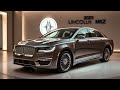 all new 2025 lincoln mkz first look the future of luxury sedans