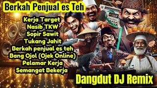 BERKAH PENJUAL ES TEH||Dangdut DJ Remix Terbaru 2024 Bikin heboh!!🕺🎶