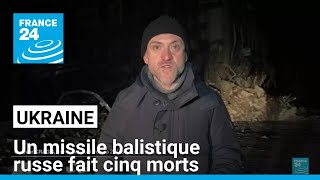 Ukraine : un missile balistique russe fait cinq morts, 50 blessés dans une ville de l'Est