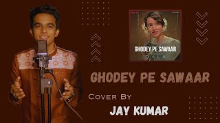 "Ghodey Pe Sawaar" | Qala | Cover By Jay Kumar | Amit Trivedi, Amitabh Bhattacharya, Sireesha B.