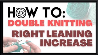 How to: Double Knitting - Right Leaning Increase