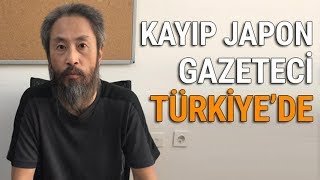 Kayıp Japon Gazeteci Türkiye'de