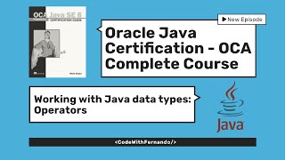Oracle Java Certification - OCA Complete Guide | Operators Part I #OCA #JavaCourse #JavaForBeginners