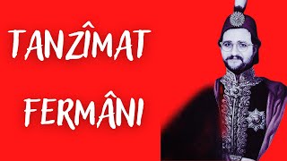 OSMANLI'DAN TÜRKİYE'YE ANAYASALARIMIZ : Tanzimat Fermanı