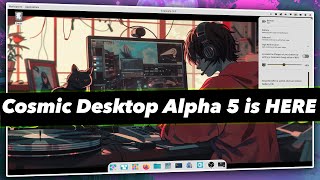 BEAUTIFUL POP OS COSMIC DESKTOP ALPHA 5 IS HERE .. What’s NEW ?