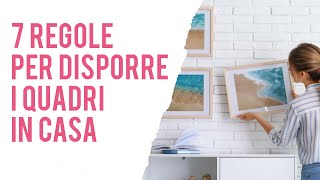 Vuoi posizionare i quadri in casa nel modo corretto? Ecco poche e semplici regole