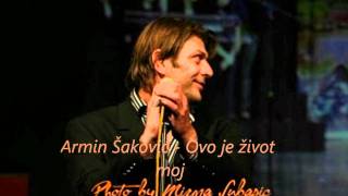 Armin Šaković - Ovo je život moj