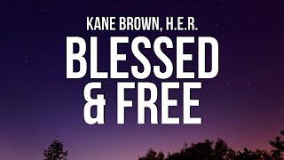 Kane Brown \u0026 H.E.R. - Blessed \u0026 Free (Lyrics)