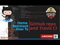 Home Assistant How To - upload to GitHub repo and integrate with Travis CI