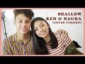 Naura & KenSanJose - Shallow (Lady Gaga, Bradley Cooper) Acoustic Version | Naura TV