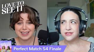 ‘Perfect Match’ S4 E8: Shorties, Bro Code & One Final Plot Twist // Love To See It Podcast