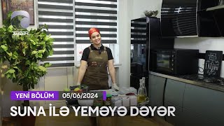 Suna İlə Yeməyə Dəyər - Arifə Məmmədovanın Evi  05.06.2024