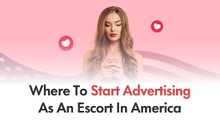Where To Start Advertising As An Escort In America