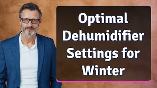 Optimal Dehumidifier Settings for Winter