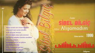 Sibel BİLGİÇ - Alışamadım