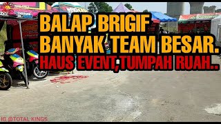 HAUS EVENT | BALAP BRIGIF | BANYAK TEAM BESAR