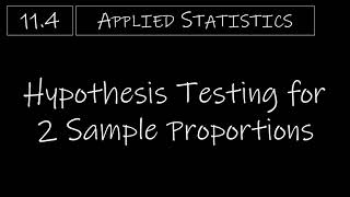 Statistics - 11.4 Hypothesis Testing for 2 Sample Proportions