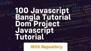 100 javascript bangla tutorial dom project javascript tutorial