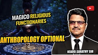 Magico-Religious Functionaries:Anthropology of Religion| By VijayaSarathy Sir #anthropologyoptional