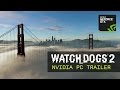 Watch Dogs 2 - NVIDIA PC Trailer [UK]