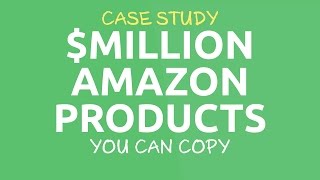 Case Study - Walkthrough of Million Dollar Amazon Products you can copy