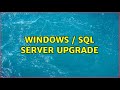 Windows / SQL Server upgrade