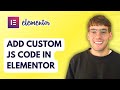 How to Add Custom JS Code in Elementor [2026 Full Guide]