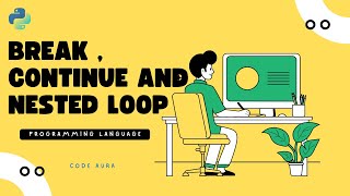 Python Loops - Break, Continue & Nested Loops Explained (Day 6) | Code Aura