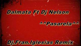 Dalmata Ft Dj Nelson - Pasarela (Dj.Fran.Iglesias Remix)