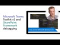 Microsoft Teams Toolkit v2 and SharePoint Framework debugging