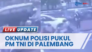 Oknum Polisi Pukul PM TNI yang Bertugas Mengatur Lalu Lintas di Palembang