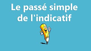 Le passé simple de l'indicatif - La conjugaison