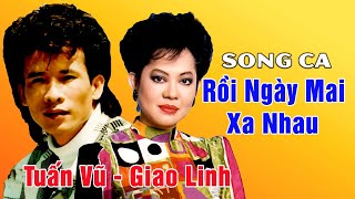 Tuấn Vũ Giao Linh Song Ca RỒI NGÀY MAI XA NHAU - Nhạc Vàng Xưa Để Đời Hay Nhất Của 2 Danh Ca