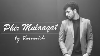 Phir Mulaaqat - Cover | Why Cheat India | Jubin Nautiyal | Varunish
