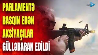 Etirazçılar bu dəfə parlament binasına basqın etdi: polis silahları işə saldı, ölənlər var