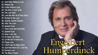 Engelbert Humperdinck Best Songs of Full Album -  Engelbert Humperdinck Greatest Hits