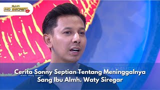 Cerita Sonny Septian Tentang Meninggalnya Sang Ibu Almh. Waty Siregar - RUMPI NO SECRET (7/10/24) P1